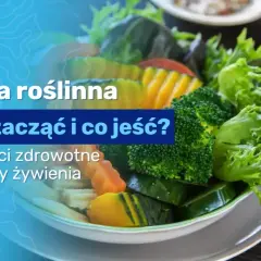 Dieta wegańska: Co to jest? Zasady, korzyści i jak zacząć